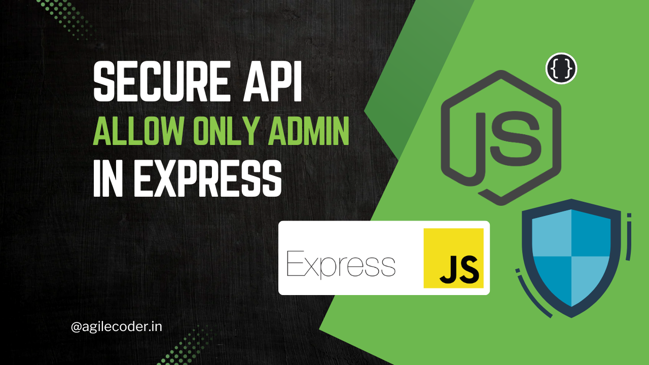 Securing API: Restrict Access to Admins Only in ExpressJS